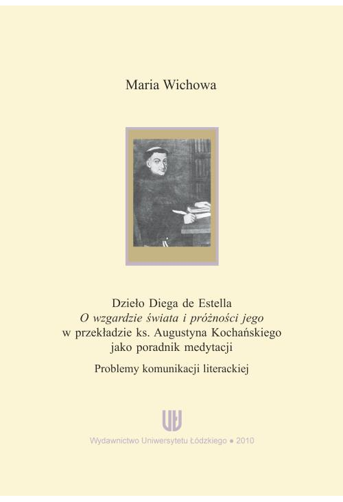 Dzieło Diega de Estella "O wzgardzie świata i próżności jego" w przekładzie ks. Augustyna Kochańskiego jako poradnik medytac...