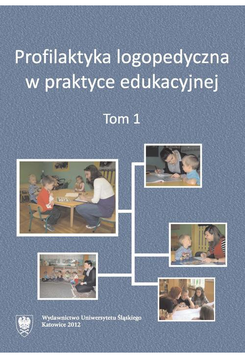 Profilaktyka logopedyczna w praktyce edukacyjnej. T. 1