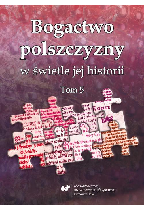 Bogactwo polszczyzny w świetle jej historii. T. 5