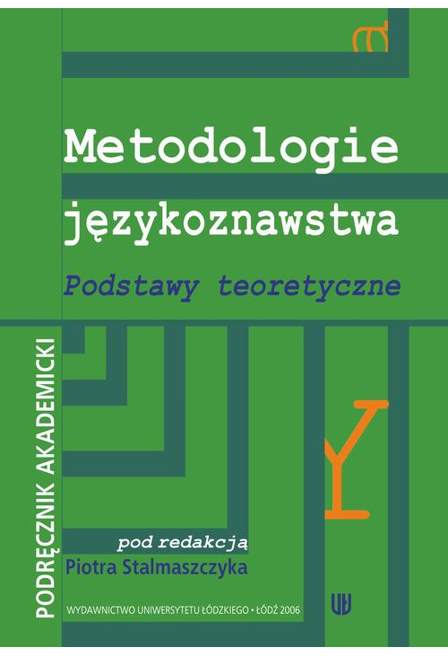 Metodologie językoznawstwa Podstawy teoretyczne. Podręcznik akademicki