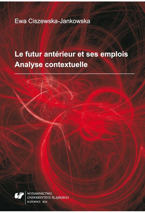 Le futur antérieur et ses emplois. Analyse contextuelle