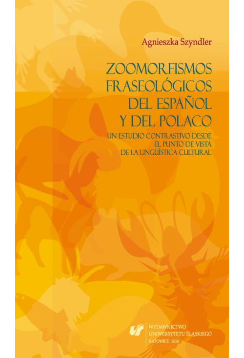 Zoomorfismos fraseológicos del español y del polaco: un estudio contrastivo desde el punto de vista de la lingüística cultur...