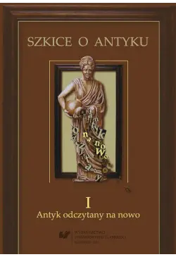Szkice o antyku. T. 1:...