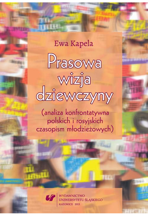 Prasowa wizja dziewczyny (analiza konfrontatywna polskich i rosyjskich czasopism młodzieżowych)