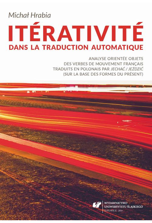 Itérativité dans la traduction automatique. Analyse orientée objets des verbes de mouvement français traduits en polonais pa...