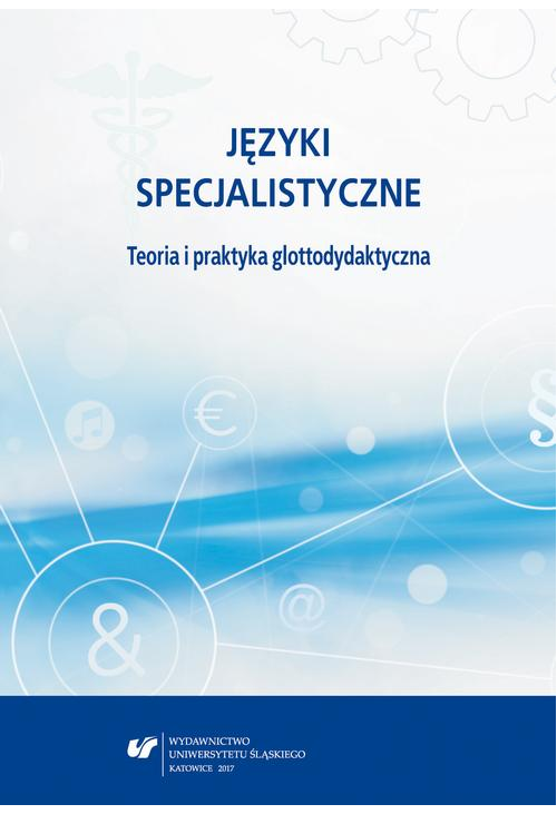 Języki specjalistyczne. Teoria i praktyka glottodydaktyczna