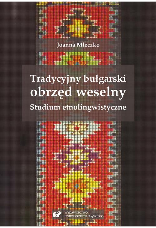 Tradycyjny bułgarski obrzęd weselny. Studium etnolingwistyczne