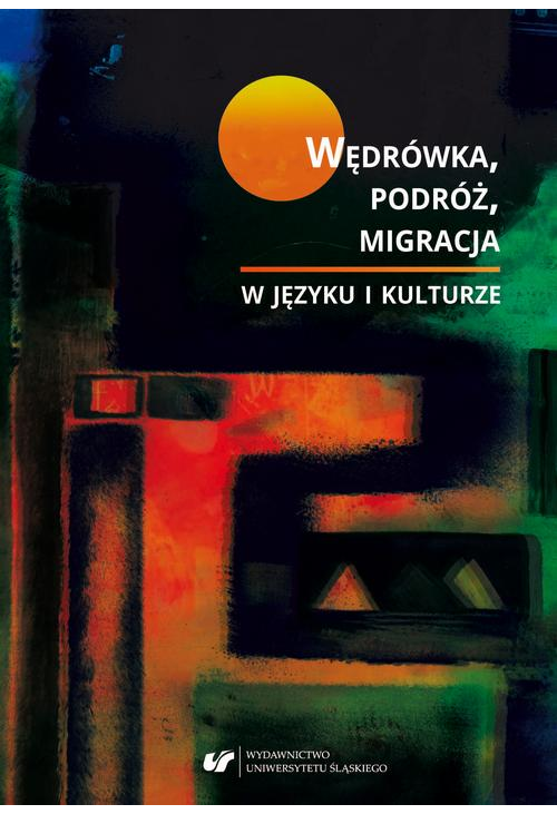 Wędrówka, podróż, migracja w języku i kulturze