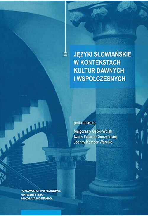 Języki słowiańskie w kontekstach kultur dawnych i współczesnych