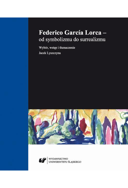 Federico García Lorca – od symbolizmu do surrealizmu