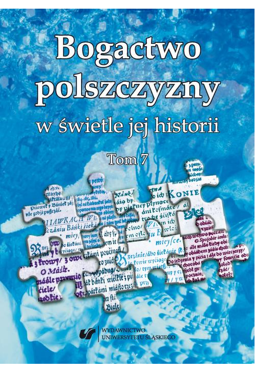 Bogactwo polszczyzny w świetle jej historii. T. 7