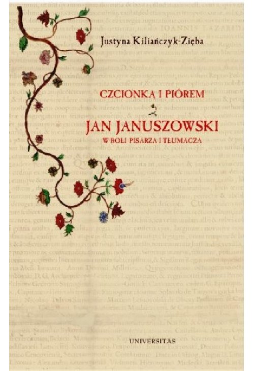 Czcionką i piórem. Jan Januszowski w roli pisarza i tłumacza