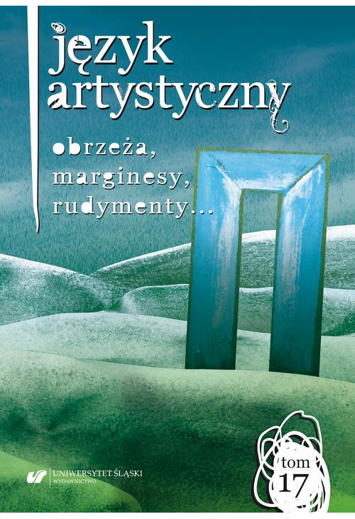 Język Artystyczny. T. 17: Obrzeża, marginesy, rudymenty…