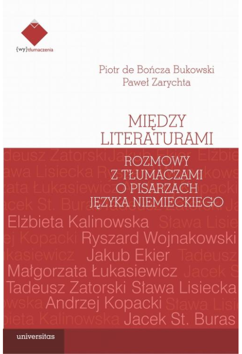 Między literaturami. Rozmowy z tłumaczami o pisarzach języka niemieckiego