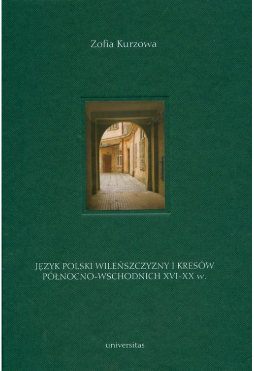 Język polski Wileńszczyzny i Kresów Północno-Wschodnich XVI-XX wieku