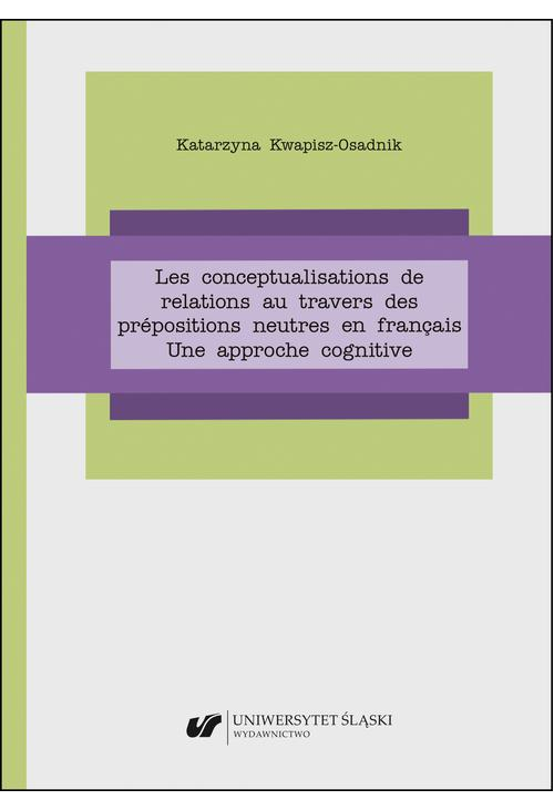 Les conceptualisations de relations au travers des prépositions neutres en français. Une approche cognitive