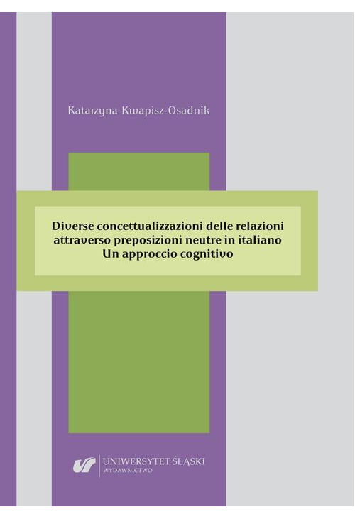 Diverse concettualizzazioni delle relazioni attraverso preposizioni neutre in italiano. Un approccio cognitivo