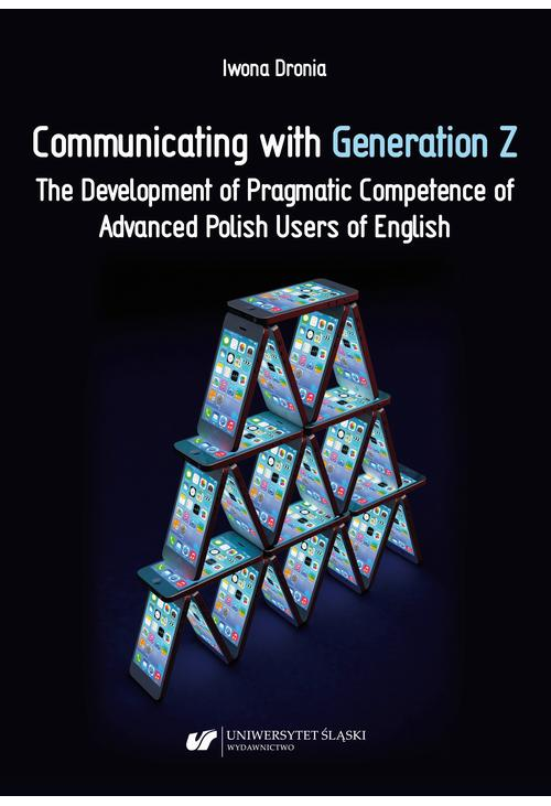 Communicating with Generation Z. The Development of Pragmatic Competence of Advanced Polish Users of English