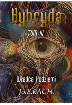 Hybryda. Tom 3. Władca...