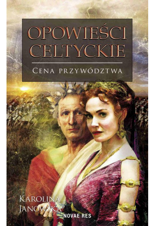 Opowieści celtyckie. Tom III. Cena przywództwa