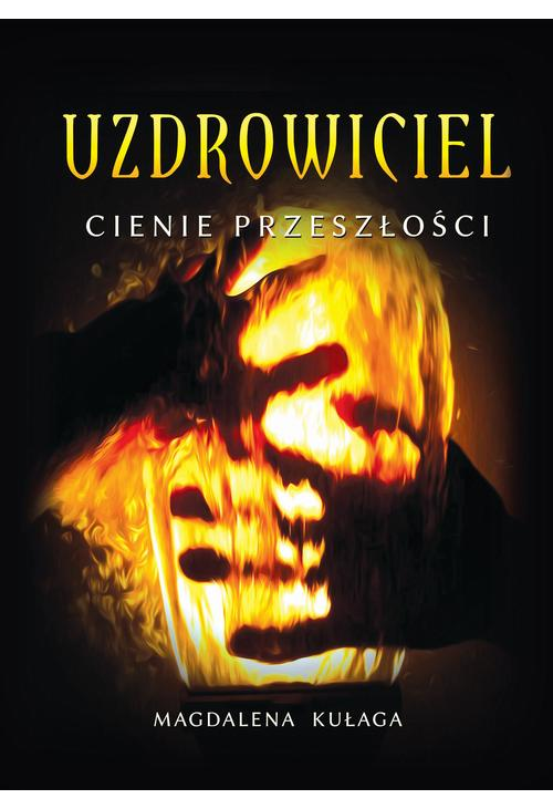 Uzdrowiciel. Tom 1. Cienie przeszłości