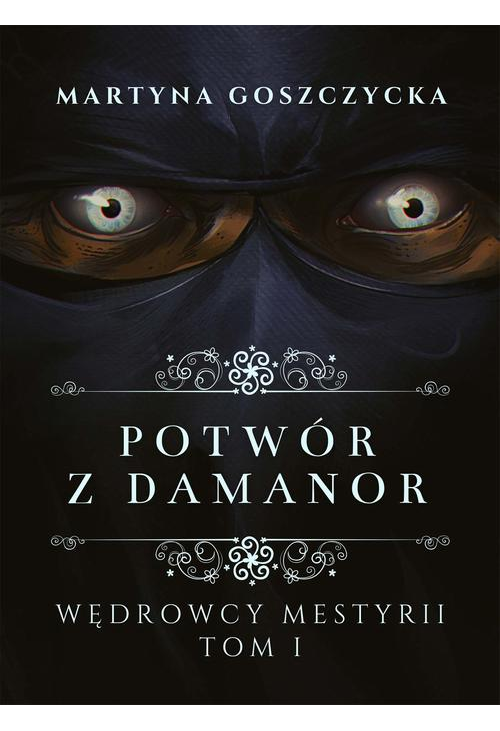 Potwór z Damanor. Wędrowcy Mestyrii - Tom I