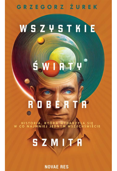 Wszystkie światy Roberta Szmita