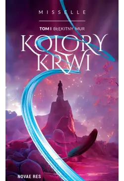 Kolory Krwi. Tom I Błękitny...