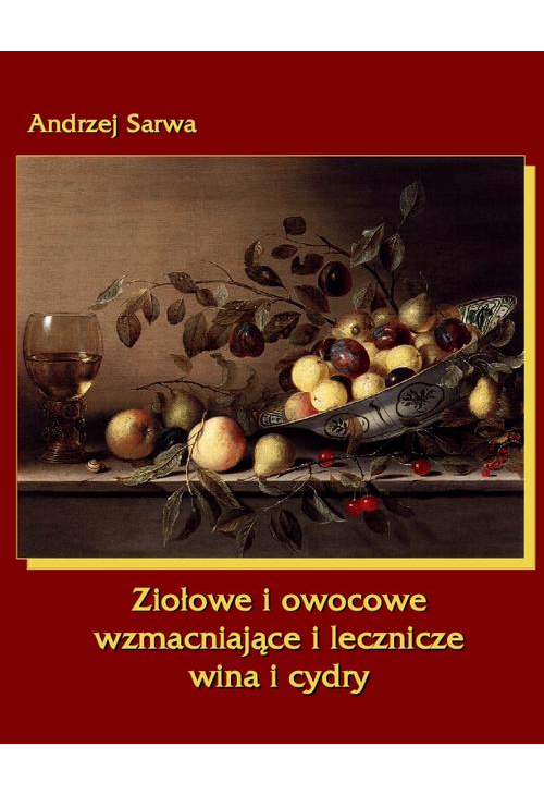 Ziołowe i owocowe wzmacniające i lecznicze wina i cydry