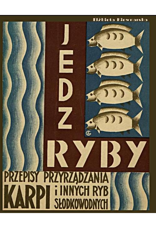 Jedz ryby. Przepisy przyrządzania karpia i innych ryb słodkowodnych.