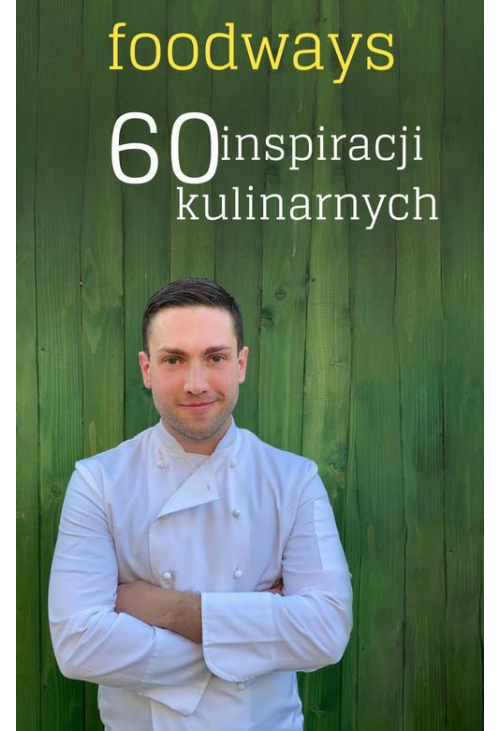 Foodways 60 inspiracji kulinarnych