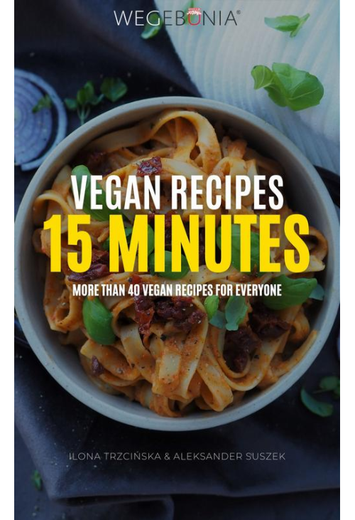 Vegan Recipes 15 minutes. More than 40 vegan recipes for everyone