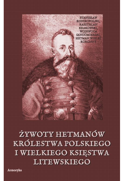 Żywoty hetmanów Królestwa Polskiego i Wielkiego Księstwa Litewskiego