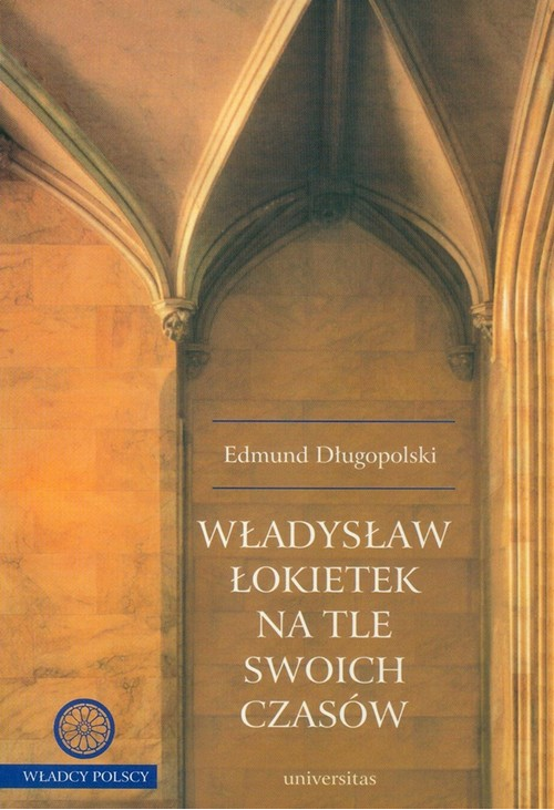 Władysław Łokietek na tle swoich czasów