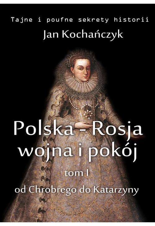 Polska-Rosja: wojna i pokój. Tom 1.