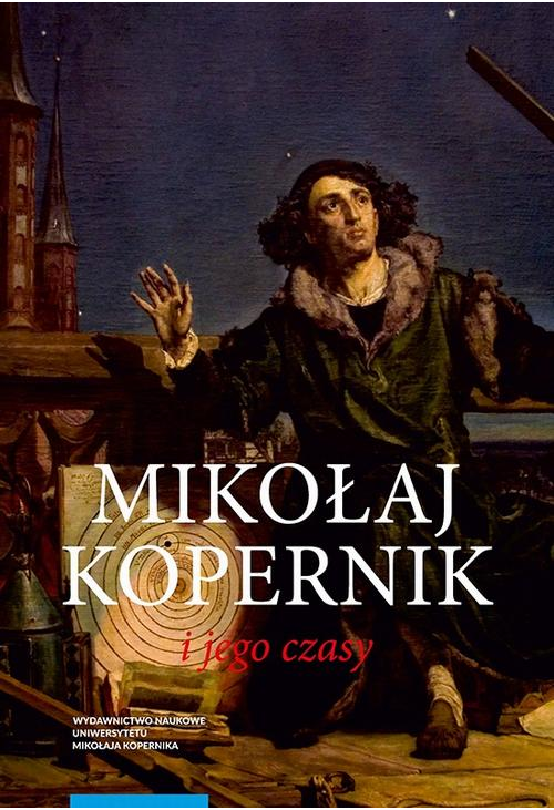 Mikołaj Kopernik i jego czasy