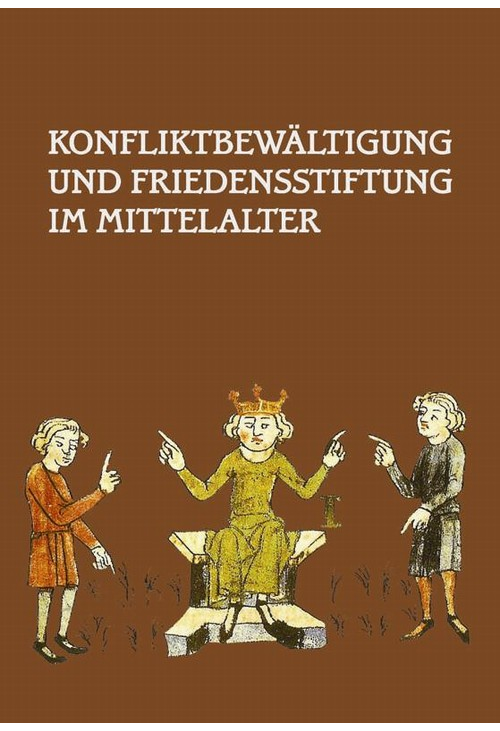 Konfliktbewältigung und Friedensstiftung im Mittelalter