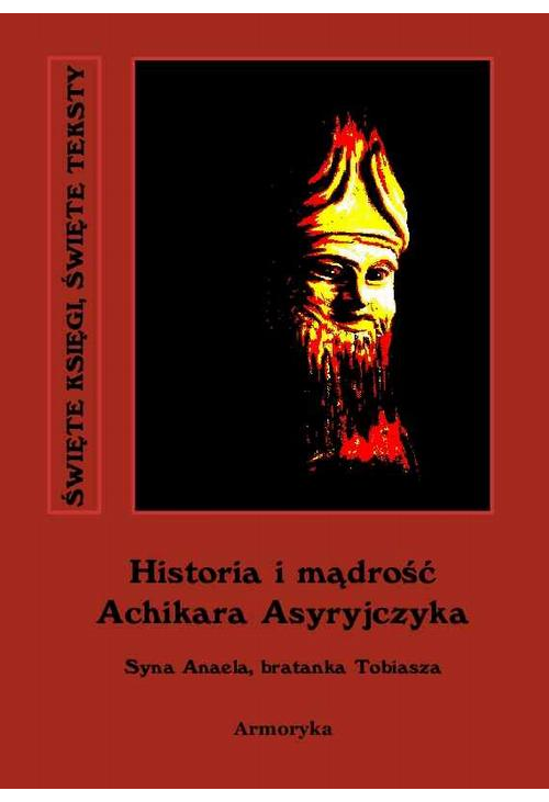 Historia i mądrość Achikara Asyryjczyka