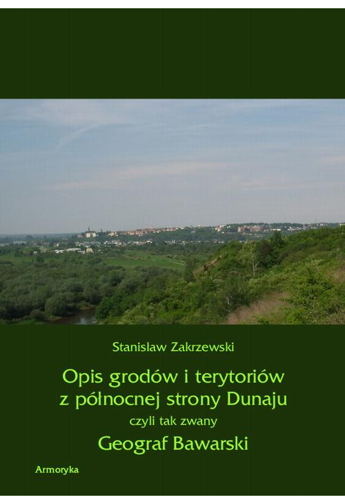 Opis grodów i terytoriów z północnej strony Dunaju czyli tak zwany Geograf Bawarski