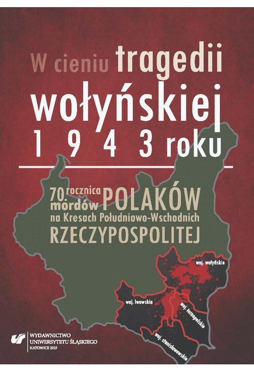 W cieniu tragedii wołyńskiej 1943 roku