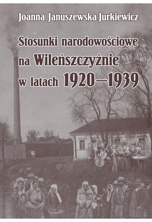 Stosunki narodowościowe na Wileńszczyźnie w latach 1920-1939. Wyd. 2