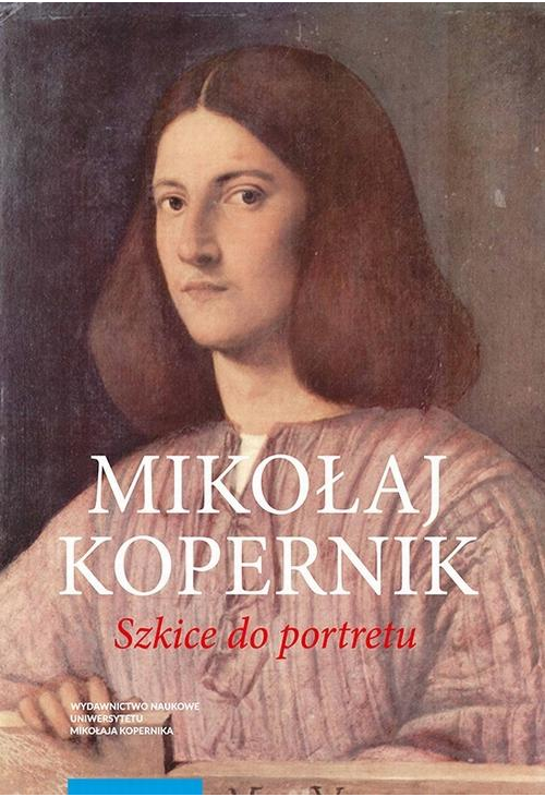 Mikołaj Kopernik. Szkice do portretu