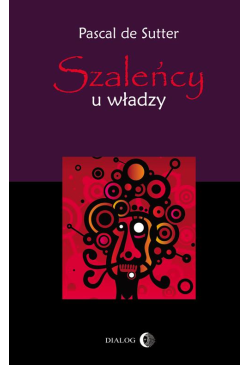 Szaleńcy u władzy. Paranoje...