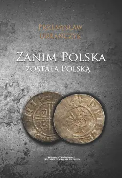 Zanim Polska została Polską
