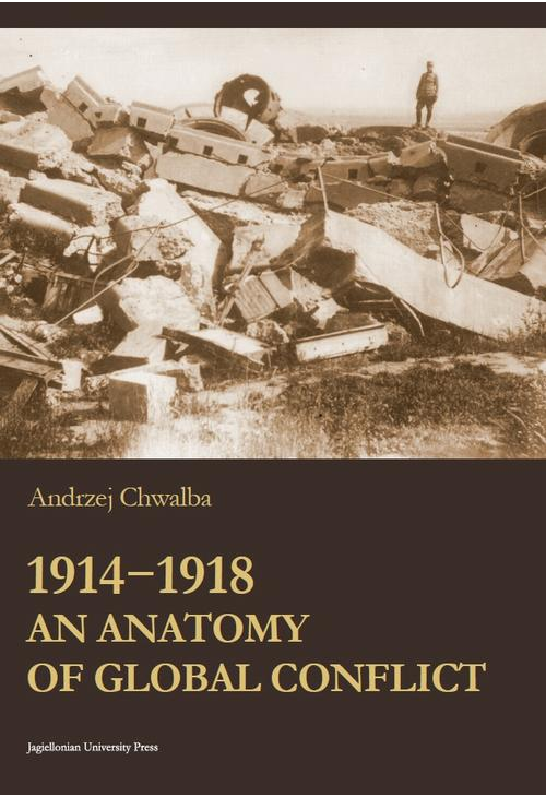 1914-1918. An Anatomy of Global Conflict