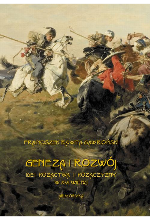 Geneza i rozwój idei kozactwa i Kozaczyzny w XVI wieku