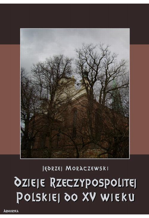 Dzieje Rzeczypospolitej Polskiej do piętnastego wieku