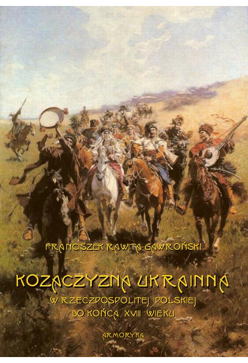 Kozaczyzna ukrainna w Rzeczpospolitej Polskiej do końca XVIII wieku. Zarys polityczno-historyczny