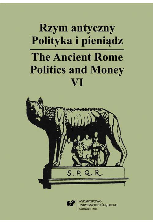 Rzym antyczny. Polityka i pieniądz / The Ancient Rome. Politics and Money. T. 6