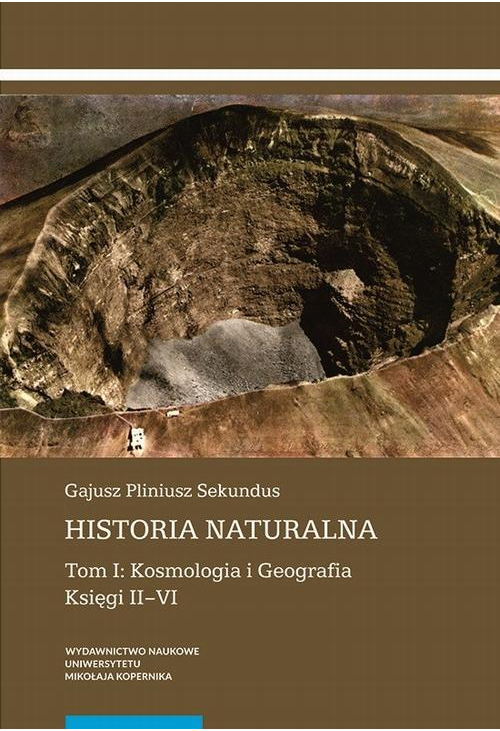 Historia naturalna. Tom I: Kosmologia i Geografia. Księgi II–VI